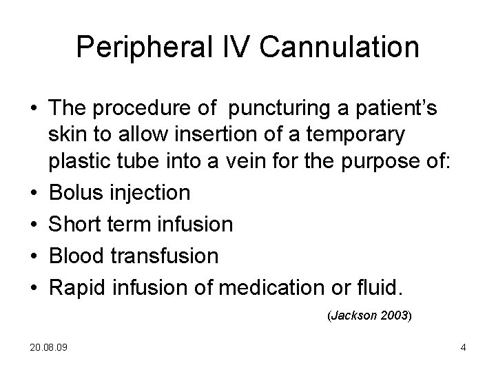 Peripheral IV Cannulation • The procedure of puncturing a patient’s skin to allow insertion