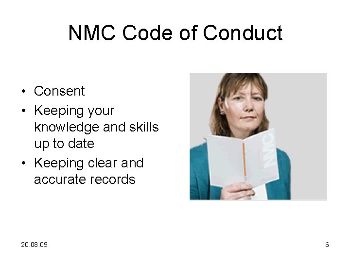 NMC Code of Conduct • Consent • Keeping your knowledge and skills up to