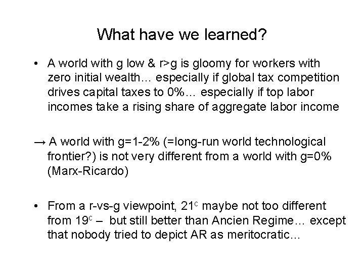 What have we learned? • A world with g low & r>g is gloomy