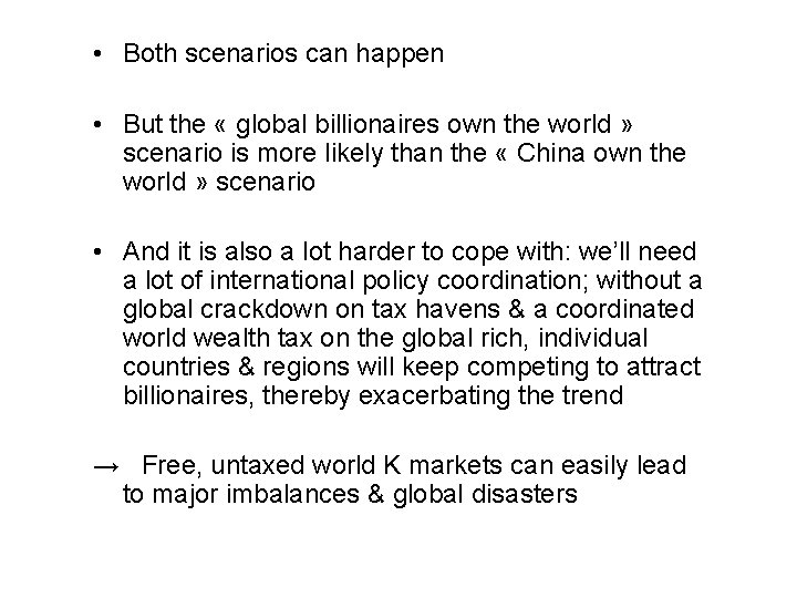  • Both scenarios can happen • But the « global billionaires own the