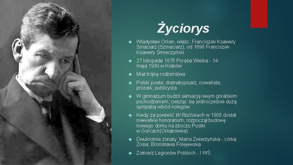 Życiorys Władysław Orkan, właśc. Franciszek Ksawery Smaciarz (Szmaciarz), od 1898 Franciszek Ksawery Smreczyński. 27