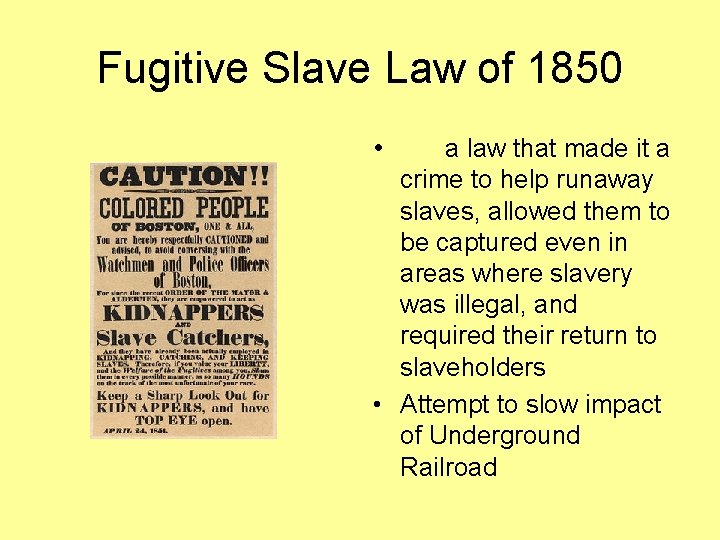 Fugitive Slave Law of 1850 • a law that made it a crime to