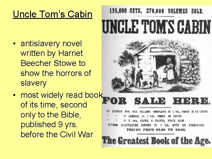 Uncle Tom’s Cabin • antislavery novel written by Harriet Beecher Stowe to show the