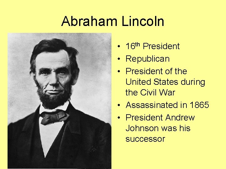 Abraham Lincoln • 16 th President • Republican • President of the United States