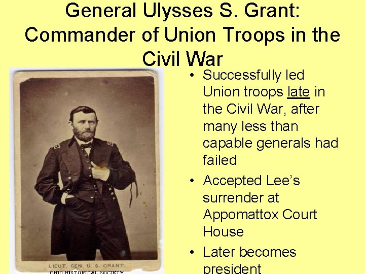 General Ulysses S. Grant: Commander of Union Troops in the Civil War • Successfully