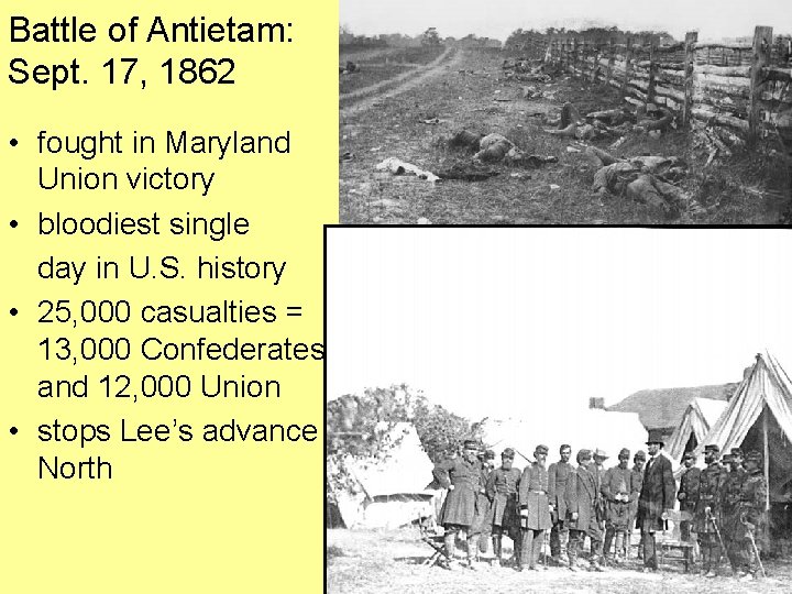 Battle of Antietam: Sept. 17, 1862 • fought in Maryland Union victory • bloodiest