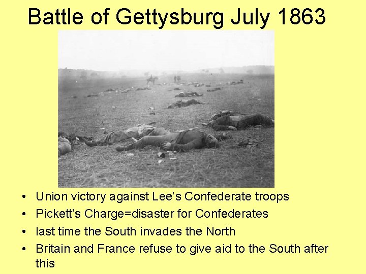 Battle of Gettysburg July 1863 • • Union victory against Lee’s Confederate troops Pickett’s