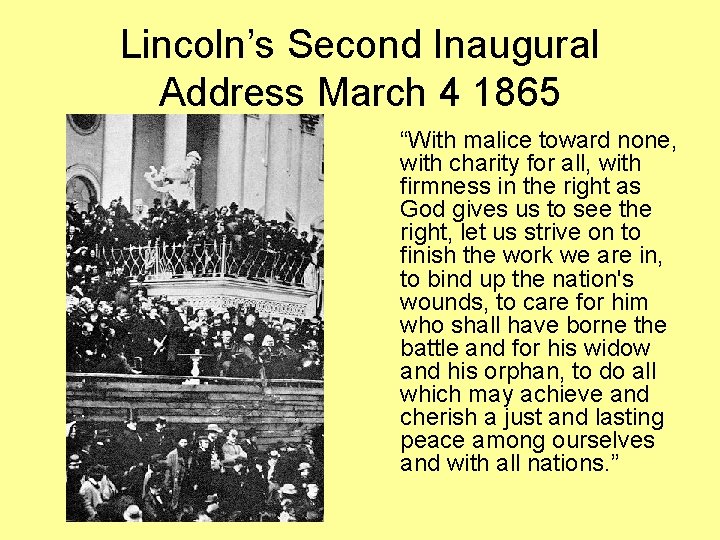 Lincoln’s Second Inaugural Address March 4 1865 “With malice toward none, with charity for