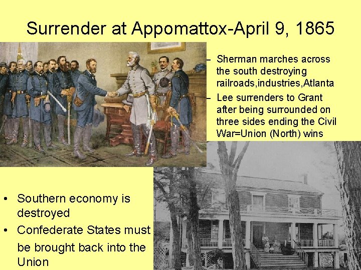 Surrender at Appomattox-April 9, 1865 – Sherman marches across the south destroying railroads, industries,