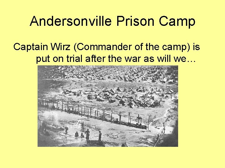 Andersonville Prison Camp Captain Wirz (Commander of the camp) is put on trial after