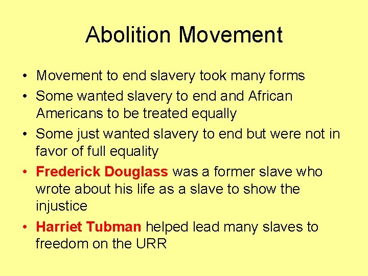 Abolition Movement • Movement to end slavery took many forms • Some wanted slavery