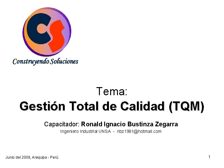 Tema: Gestión Total de Calidad (TQM) Capacitador: Ronald Ignacio Bustinza Zegarra Ingeniero Industrial UNSA