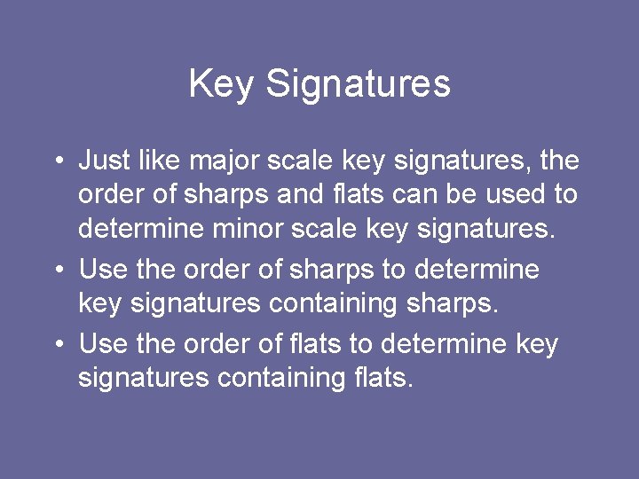 Key Signatures • Just like major scale key signatures, the order of sharps and