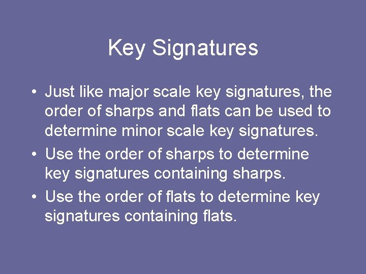 Key Signatures • Just like major scale key signatures, the order of sharps and