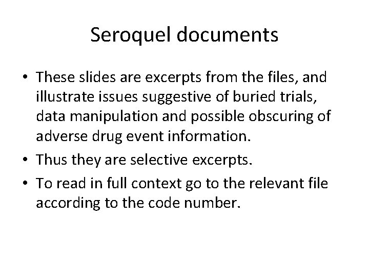 Seroquel documents • These slides are excerpts from the files, and illustrate issues suggestive