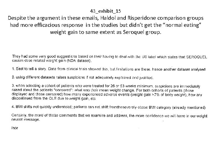 43_exhibit_15 Despite the argument in these emails, Haldol and Risperidone comparison groups had more