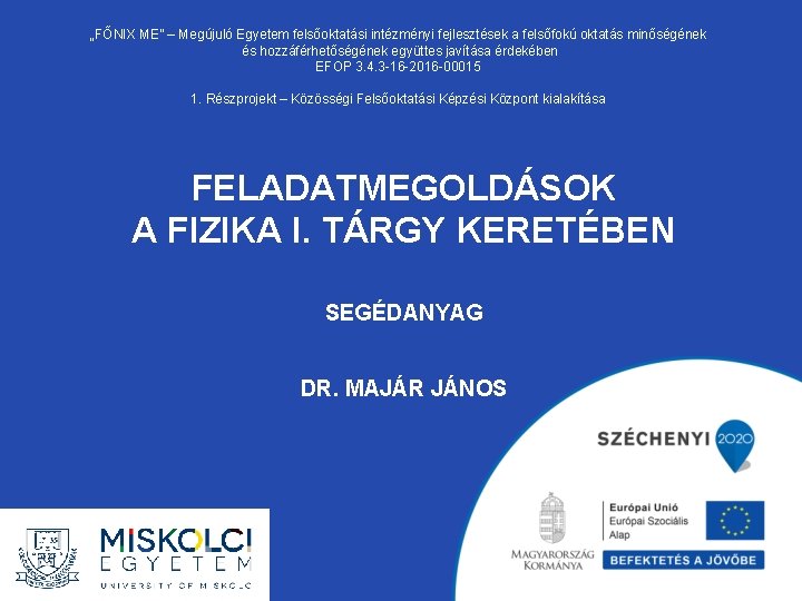 „FŐNIX ME” – Megújuló Egyetem felsőoktatási intézményi fejlesztések a felsőfokú oktatás minőségének és hozzáférhetőségének
