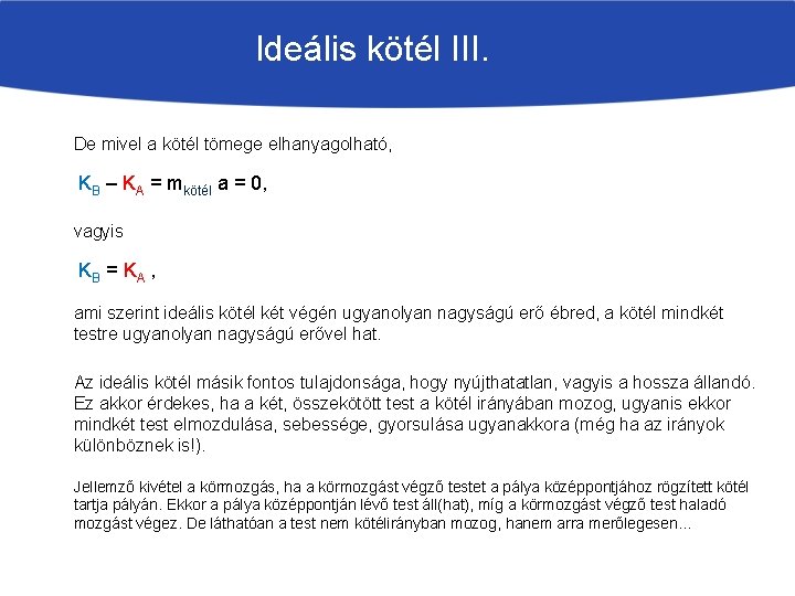 Ideális kötél III. De mivel a kötél tömege elhanyagolható, KB – KA = mkötél