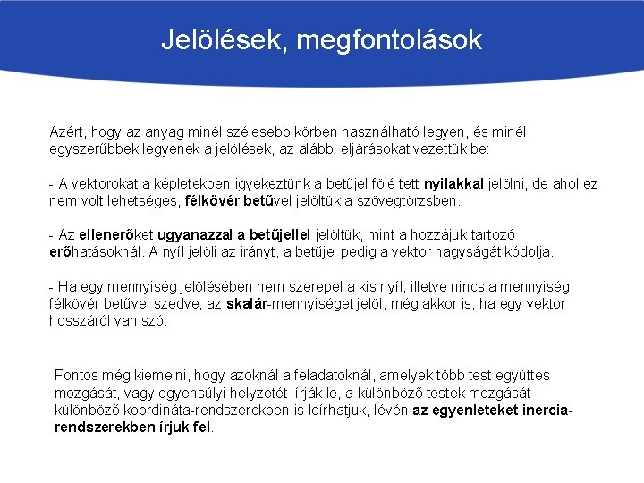 Jelölések, megfontolások Azért, hogy az anyag minél szélesebb körben használható legyen, és minél egyszerűbbek