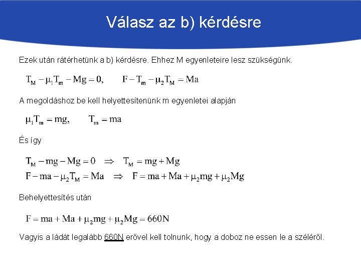 Válasz az b) kérdésre Ezek után rátérhetünk a b) kérdésre. Ehhez M egyenleteire lesz