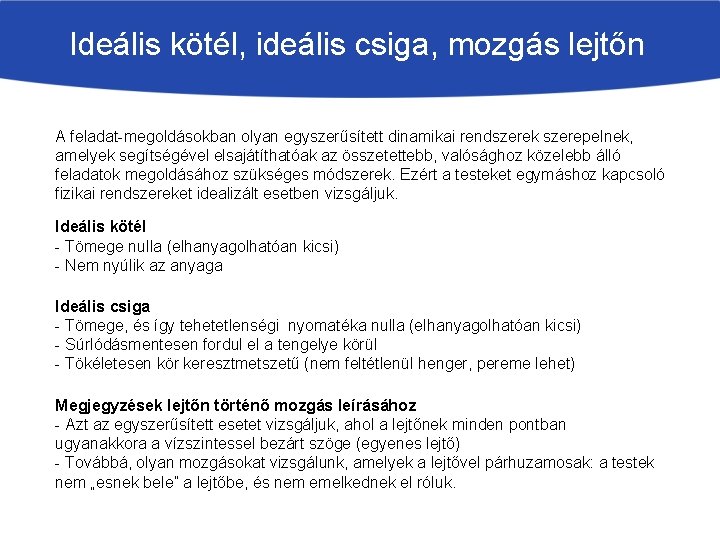 Ideális kötél, ideális csiga, mozgás lejtőn A feladat-megoldásokban olyan egyszerűsített dinamikai rendszerek szerepelnek, amelyek