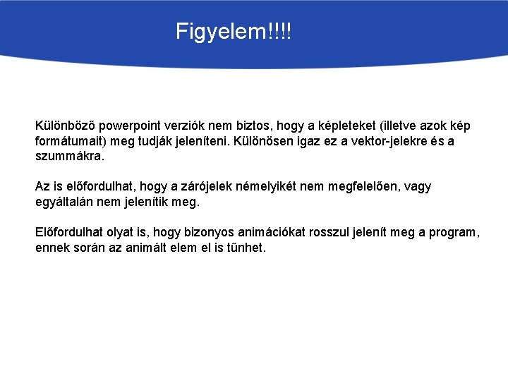 Figyelem!!!! Különböző powerpoint verziók nem biztos, hogy a képleteket (illetve azok kép formátumait) meg