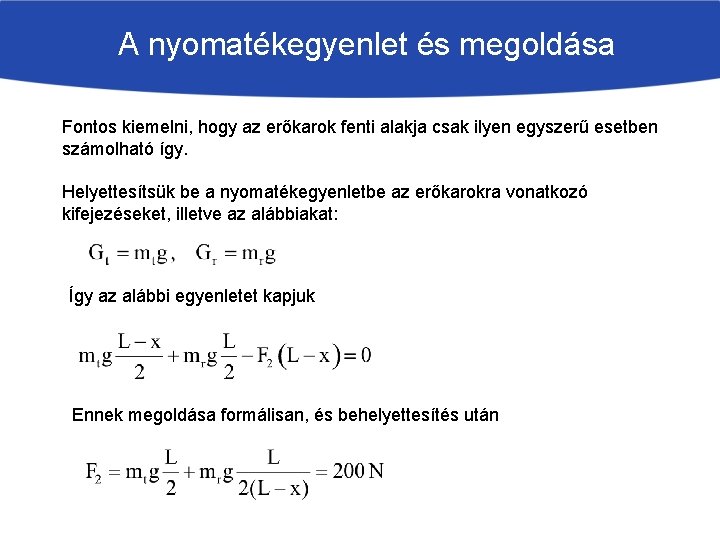 A nyomatékegyenlet és megoldása Fontos kiemelni, hogy az erőkarok fenti alakja csak ilyen egyszerű