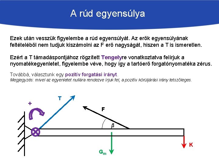 A rúd egyensúlya Ezek után vesszük figyelembe a rúd egyensúlyát. Az erők egyensúlyának feltételéből