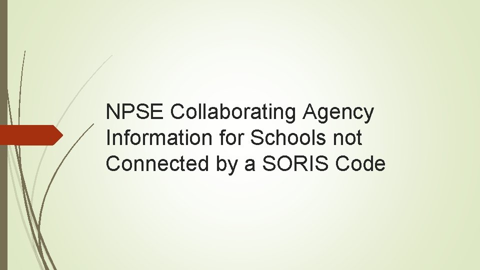 NPSE Collaborating Agency Information for Schools not Connected by a SORIS Code 