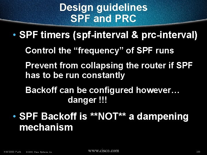 Design guidelines SPF and PRC • SPF timers (spf-interval & prc-interval) Control the “frequency”