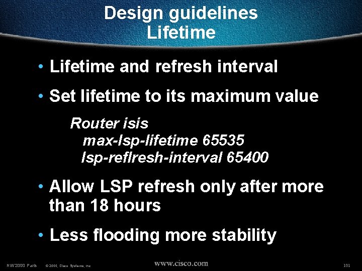 Design guidelines Lifetime • Lifetime and refresh interval • Set lifetime to its maximum