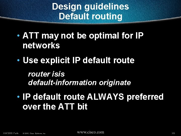 Design guidelines Default routing • ATT may not be optimal for IP networks •