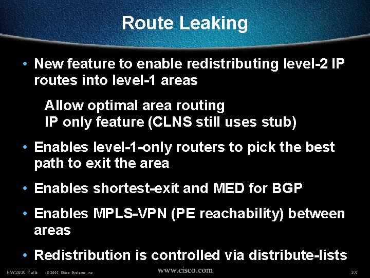 Route Leaking • New feature to enable redistributing level-2 IP routes into level-1 areas