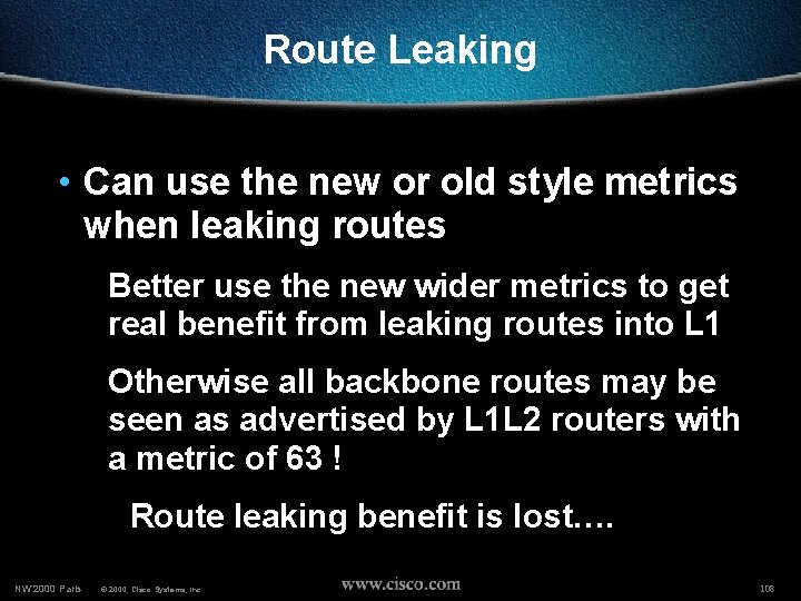 Route Leaking • Can use the new or old style metrics when leaking routes