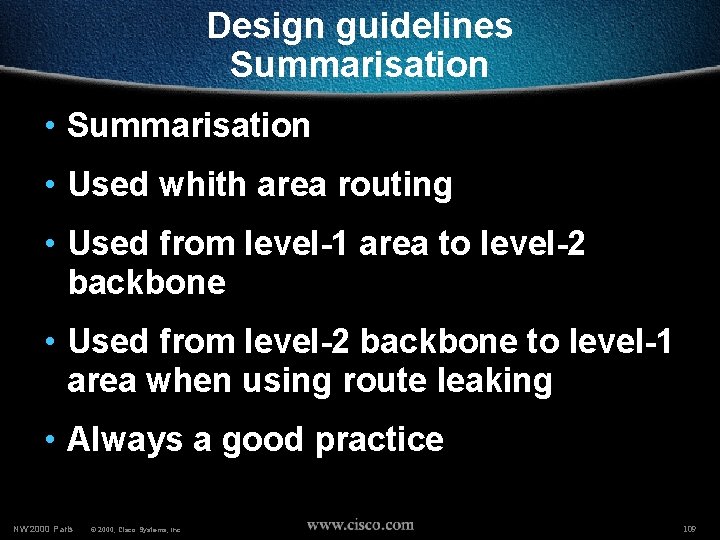 Design guidelines Summarisation • Used whith area routing • Used from level-1 area to