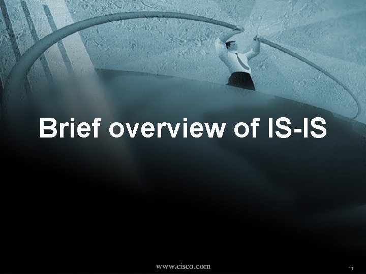 Brief overview of IS-IS NW’ 2000 Paris © 2000, Cisco Systems, Inc. 11 