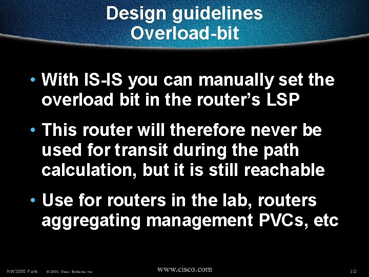 Design guidelines Overload-bit • With IS-IS you can manually set the overload bit in