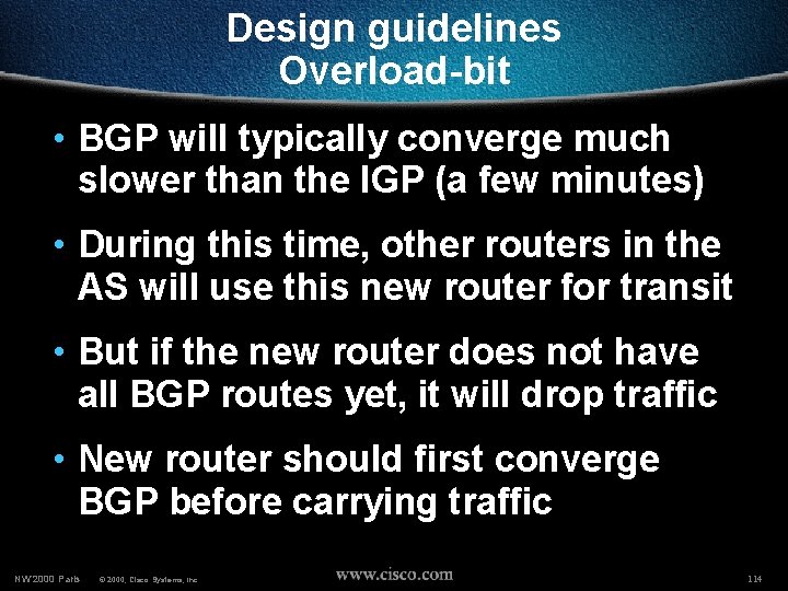 Design guidelines Overload-bit • BGP will typically converge much slower than the IGP (a