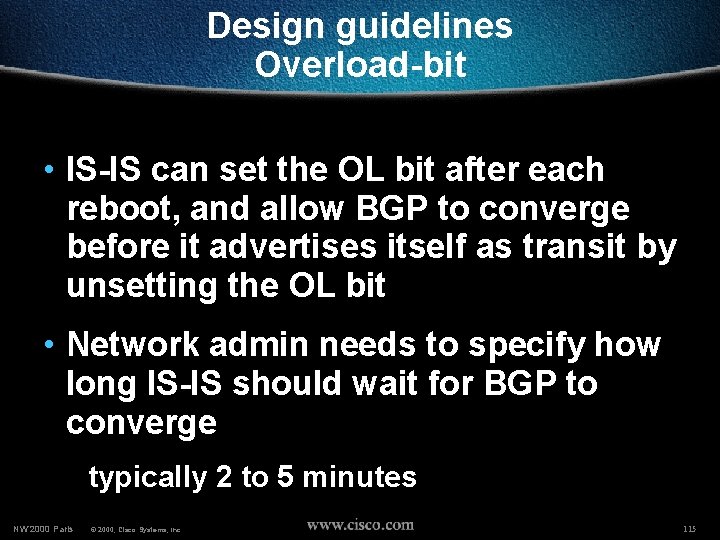 Design guidelines Overload-bit • IS-IS can set the OL bit after each reboot, and