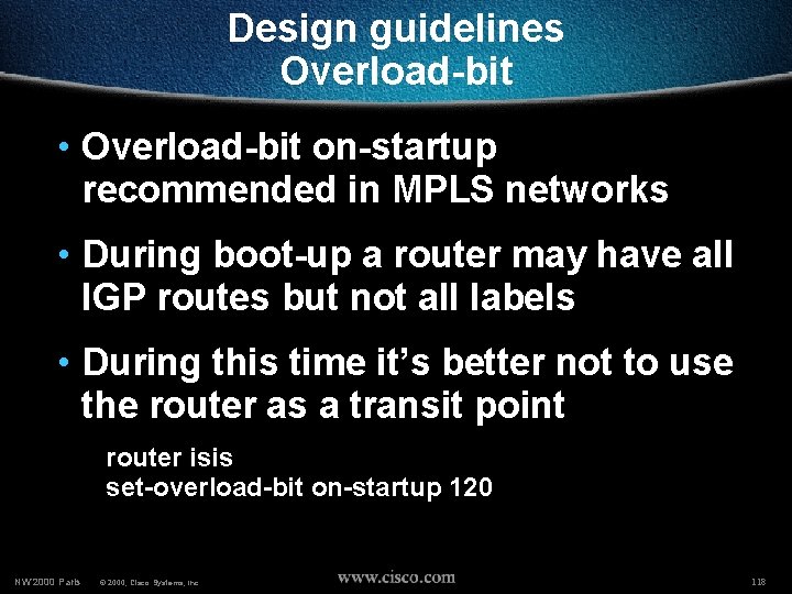 Design guidelines Overload-bit • Overload-bit on-startup recommended in MPLS networks • During boot-up a