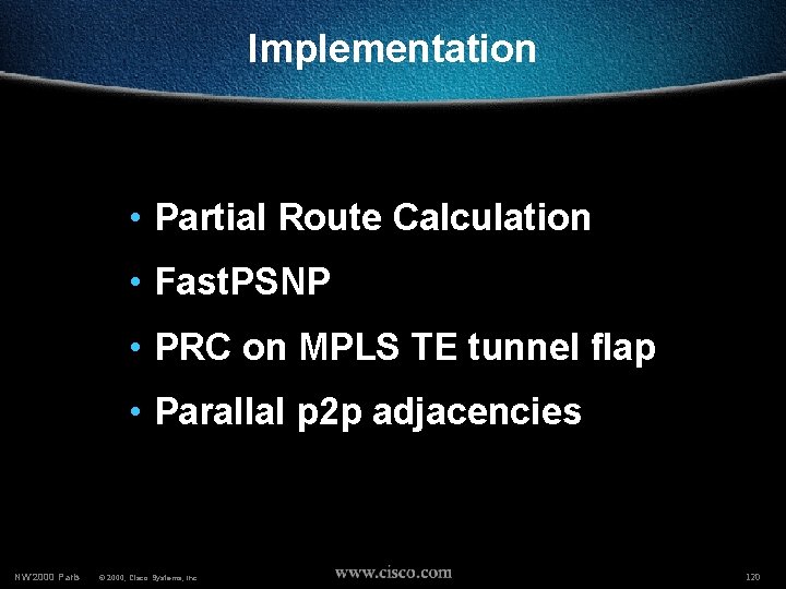 Implementation • Partial Route Calculation • Fast. PSNP • PRC on MPLS TE tunnel