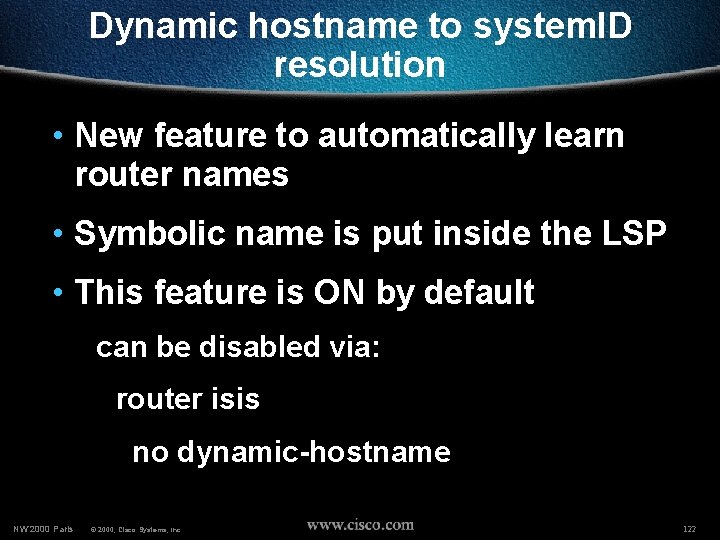 Dynamic hostname to system. ID resolution • New feature to automatically learn router names