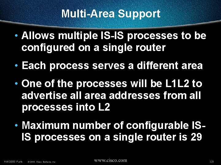 Multi-Area Support • Allows multiple IS-IS processes to be configured on a single router