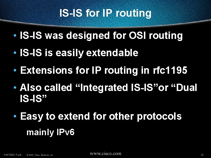 IS-IS for IP routing • IS-IS was designed for OSI routing • IS-IS is