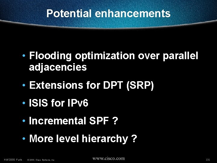 Potential enhancements • Flooding optimization over parallel adjacencies • Extensions for DPT (SRP) •
