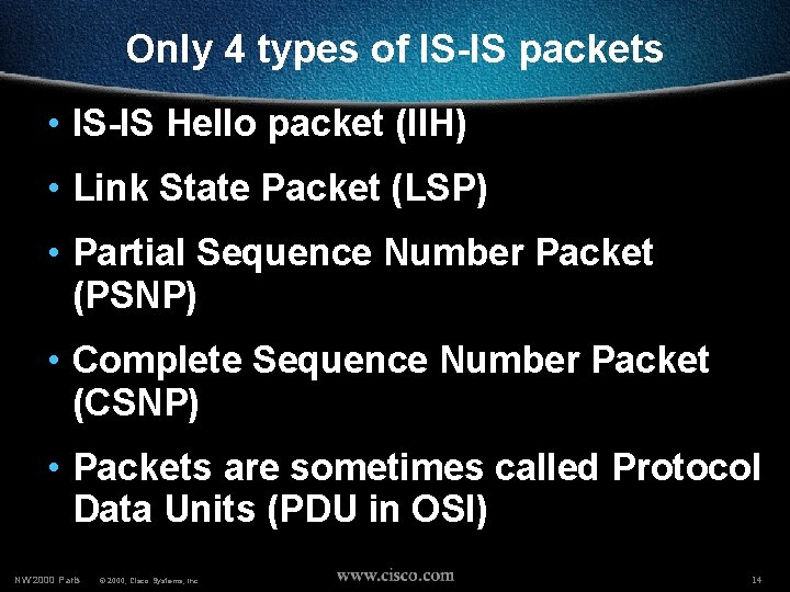 Only 4 types of IS-IS packets • IS-IS Hello packet (IIH) • Link State