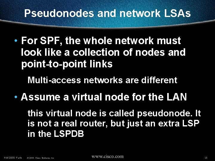 Pseudonodes and network LSAs • For SPF, the whole network must look like a