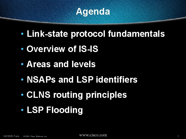 Agenda • Link-state protocol fundamentals • Overview of IS-IS • Areas and levels •