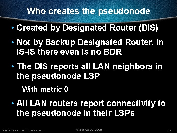 Who creates the pseudonode • Created by Designated Router (DIS) • Not by Backup