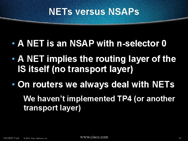 NETs versus NSAPs • A NET is an NSAP with n-selector 0 • A